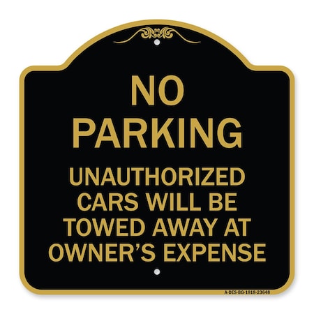 Signmission No Parking Unauthorized Cars Towed Away Owners Expense Heavy-Gauge Alum, 18" L, 18" H, BG-1818-23648 A-DES-BG-1818-23648
